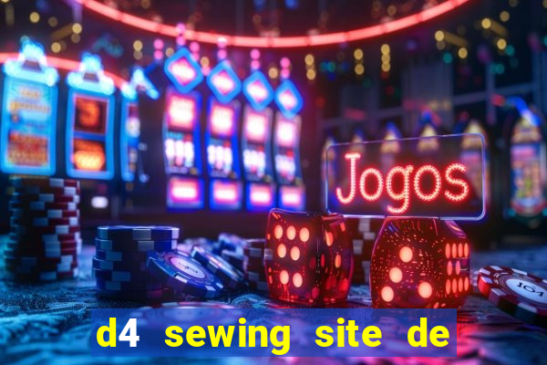 d4 sewing site de relacionamento login